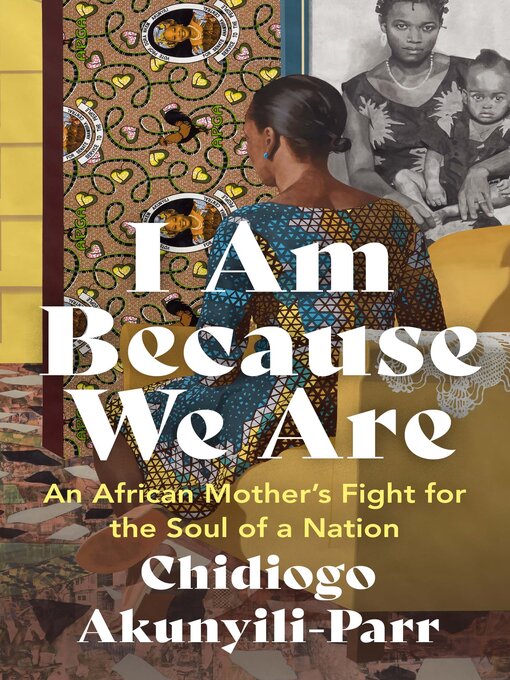 Title details for I Am Because We Are by Chidiogo Akunyili-Parr - Available